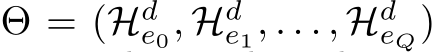  Θ = (Hde0, Hde1, . . . , HdeQ)