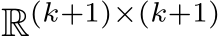 R(k+1)×(k+1)