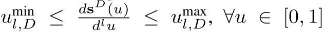  uminl,D ≤ dsD(u)dlu ≤ umaxl,D, ∀u ∈ [0, 1]