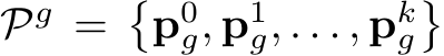  Pg =�p0g, p1g, . . . , pkg�