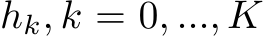  hk, k = 0, ..., K