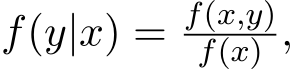  f(y|x) = f(x,y)f(x) ,