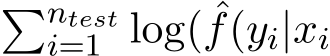 �ntesti=1 log( ˆf(yi|xi