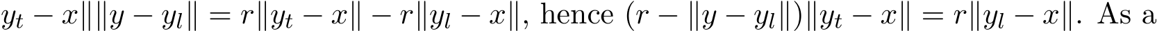 yt − x∥∥y − yl∥ = r∥yt − x∥ − r∥yl − x∥, hence (r − ∥y − yl∥)∥yt − x∥ = r∥yl − x∥. As a