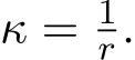  κ = 1r.