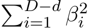 �D−di=1 β2i 