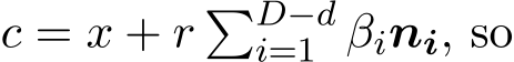  c = x + r �D−di=1 βini, so