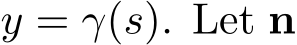  y = γ(s). Let n