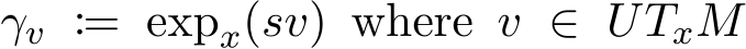  γv := expx(sv) where v ∈ UTxM