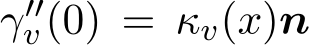  γ′′v(0) = κv(x)n