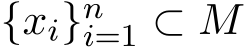 {xi}ni=1 ⊂ M