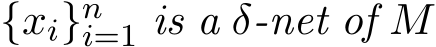  {xi}ni=1 is a δ-net of M