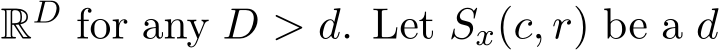 RD for any D > d. Let Sx(c, r) be a d