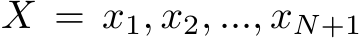  X = x1, x2, ..., xN+1