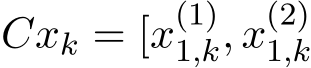  Cxk = [x(1)1,k, x(2)1,k