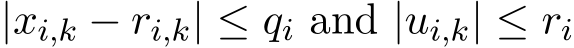  |xi,k − ri,k| ≤ qi and |ui,k| ≤ ri