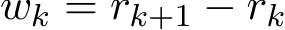 wk = rk+1 − rk