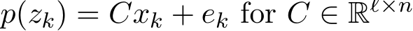  p(zk) = Cxk + ek for C ∈ Rℓ×n 