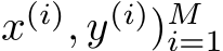 x(i), y(i))Mi=1