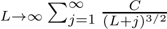 L→∞�∞j=1 C(L+j)3/2