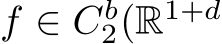  f ∈ Cb2(R1+d