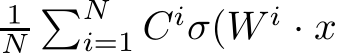 1N�Ni=1 Ciσ(W i · x