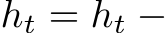 ht = ht −