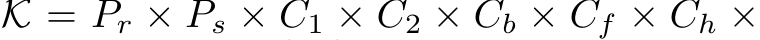  K = Pr × Ps × C1 × C2 × Cb × Cf × Ch ×