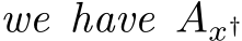 we have Ax†