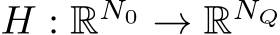  H : RN0 → RNQ