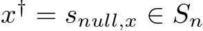 x† = snull,x ∈ Sn