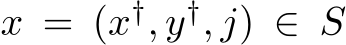  x = (x†, y†, j) ∈ S