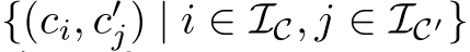  {(ci, c′j) | i ∈ IC, j ∈ IC′}