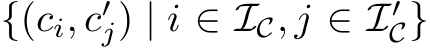  {(ci, c′j) | i ∈ IC, j ∈ I′C}