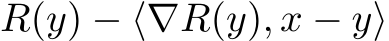 R(y) − ⟨∇R(y), x − y⟩