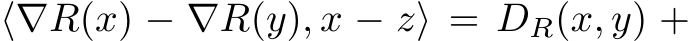  ⟨∇R(x) − ∇R(y), x − z⟩ = DR(x, y) +