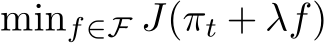  minf∈F J(πt + λf)
