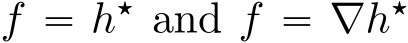  f “ h‹ and f “ ∇h‹