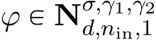  ϕ P Nσ,γ1,γ2d,nin,1 