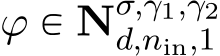  ϕ P Nσ,γ1,γ2d,nin,1