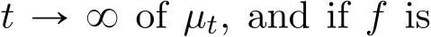  t Ñ 8 of µt, and if f is