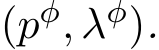  ppφ, λφq.