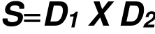 S=D1 X D2