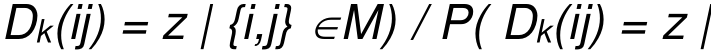 Dk(ij) = z | {i,j} M) / P( Dk(ij) = z |