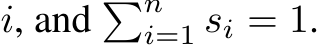  i, and �ni=1 si = 1.