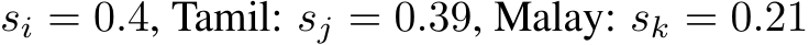 si = 0.4, Tamil: sj = 0.39, Malay: sk = 0.21