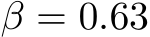  β = 0.63