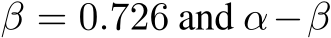  β = 0.726 and α−β