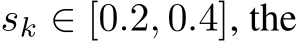  sk ∈ [0.2, 0.4], the