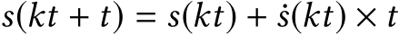 s(kt + t) = s(kt) + �s(kt) × t